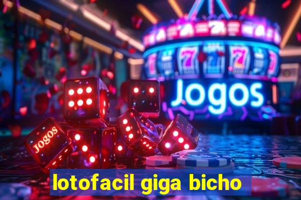 lotofacil giga bicho